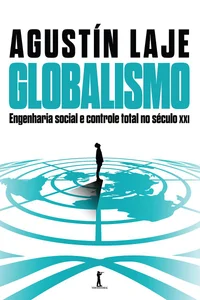 Globalismo: Engenharia social e controle total no século XXI