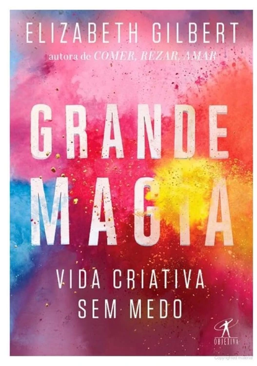 Grande Magia: Vida Criativa Sem Medo