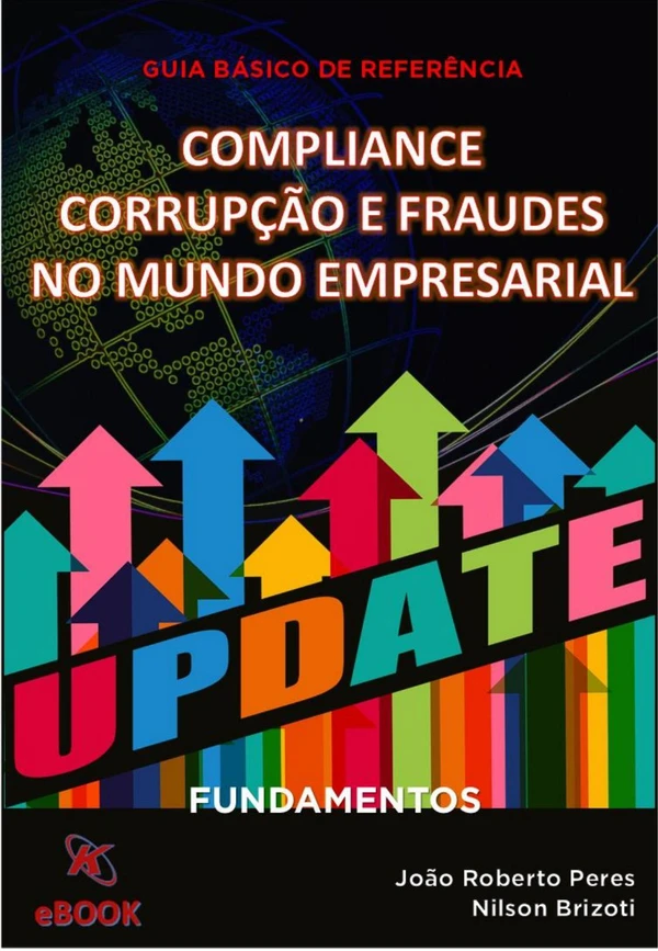 Guia Básico - COMPLIANCE Corrupção e Fraudes no mundo Empresarial