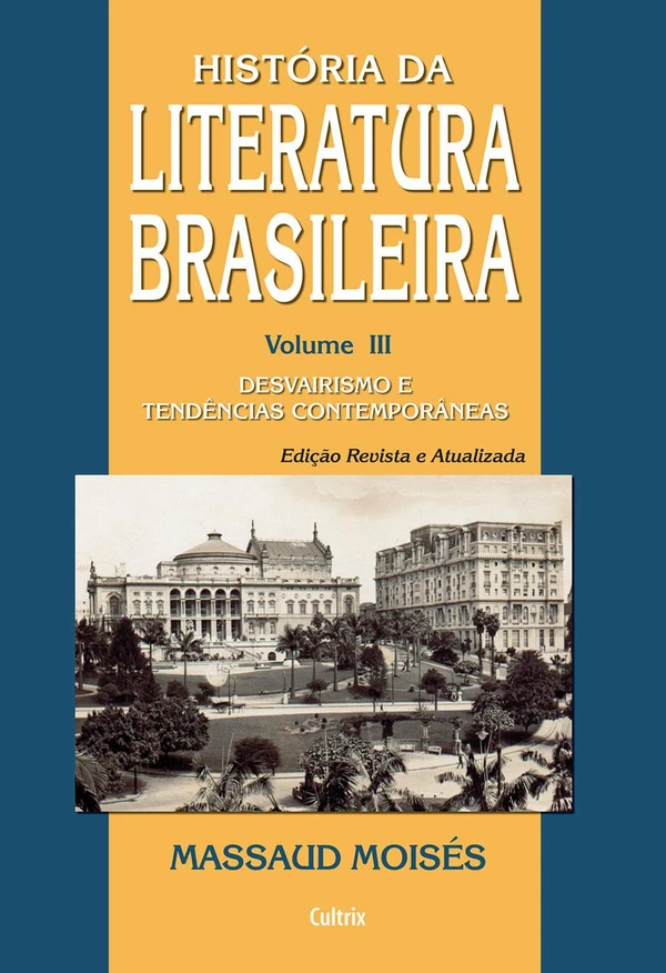 História da Literatura Brasileira, Volume III: Desvairismo e Tendências Contemporâneas