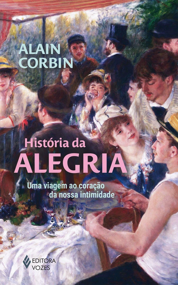 História da alegria: Uma viagem ao coração da nossa intimidade
