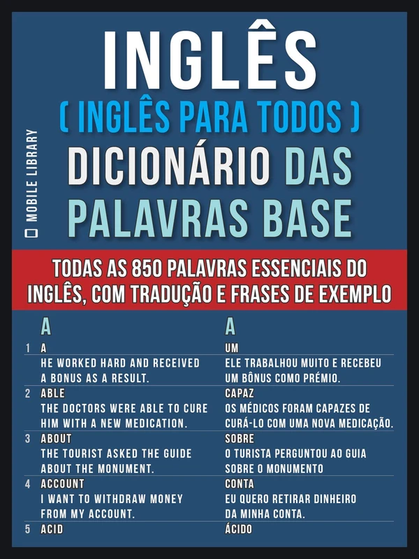 Inglês (Inglês Para Todos) Dicionário das Palavras Base: Todas as 850 palavras essenciais do Inglês, com tradução e frases de exemplo