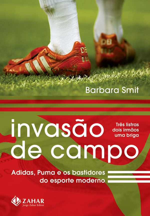 Invasão de Campo - Adidas, Puma e os Bastidores do Esporte Moderno