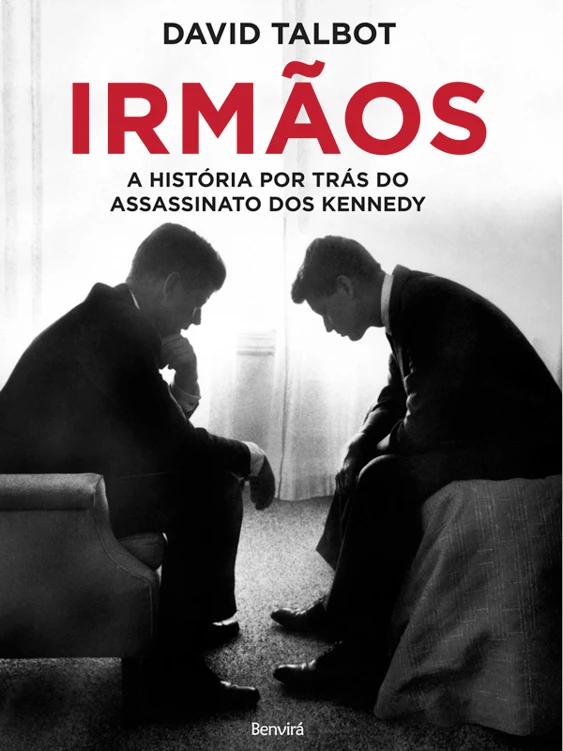 Irmãos: A História por Trás do Assassinato dos Kennedy