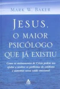 Jesus, O Maior Psicólogo que Já Existiu