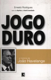 Jogo Duro - a história de João Havelange