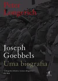 Joseph Goebbels - Uma biografia