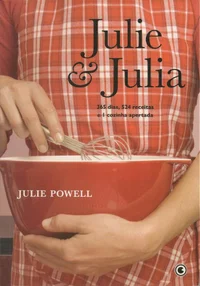 Baixar Julie & Julia – 365 dias, 524 receitas e 1 cozinha apertada Pdf ePub Ler Online