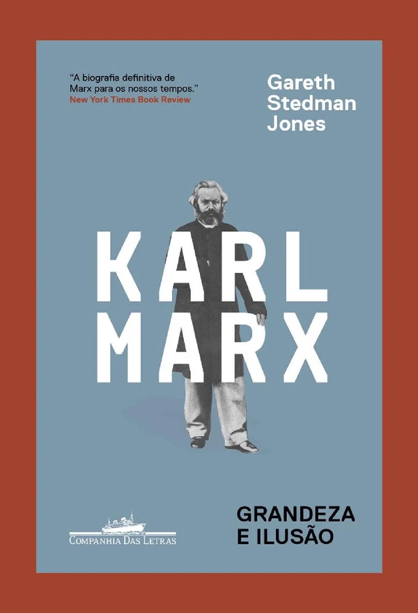 Karl Marx: Grandeza e Ilusão