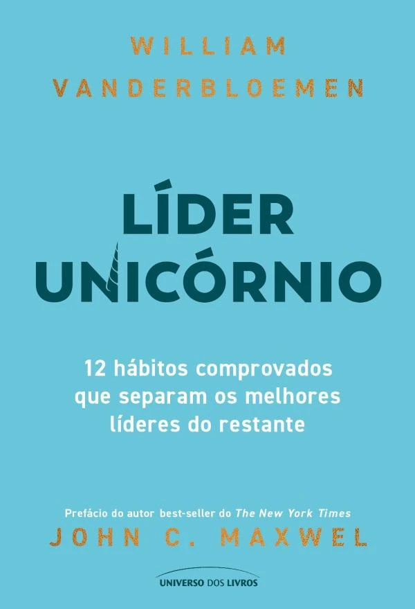 Líder Unicórnio: 12 Hábitos Comprovados que Separam os Melhores Líderes do Restante
