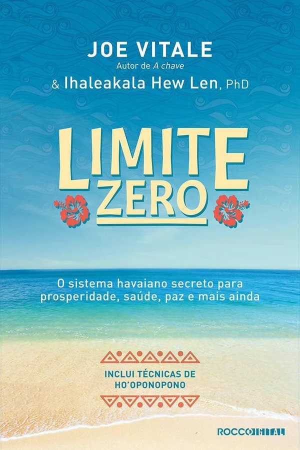 Limite zero: O sistema havaiano secreto para prosperidade, saúde, paz, e mais ainda