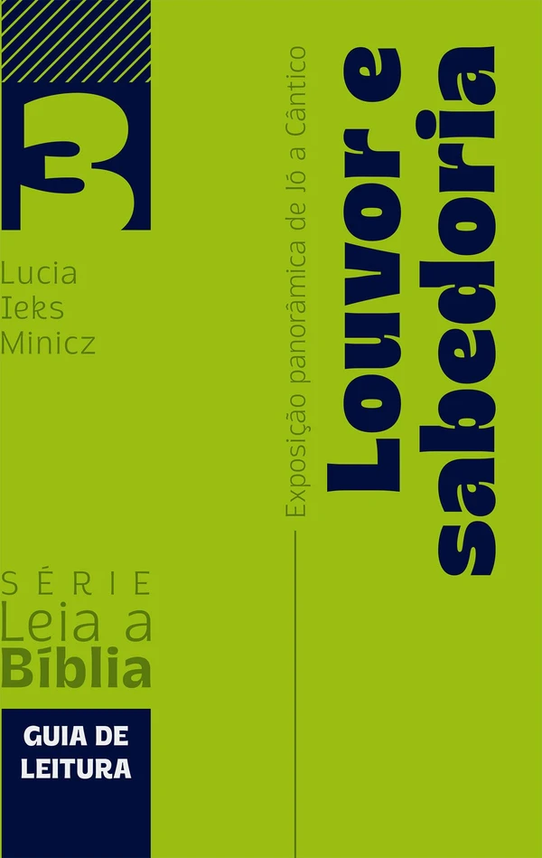 Louvor e sabedoria: exposição panorâmica de Jó a Cântico: guia de leitura