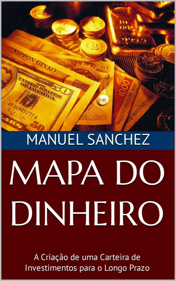 Mapa do Dinheiro: A Criação de Uma Carteira de Investimentos Para o Longo Prazo