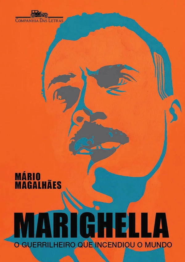 Marighella - O guerrilheiro que incendiou o mundo