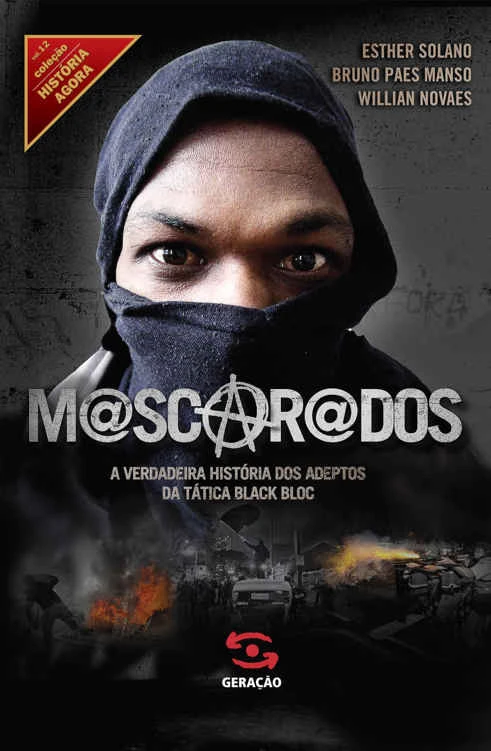 Mascarados: A Verdadeira História dos Adeptos da Tática Black Bloc