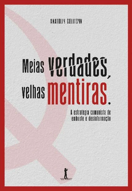 Meias verdades, velhas mentiras: A estratégia comunista de embuste e desinformação