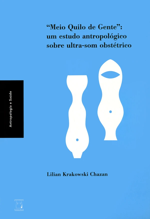 Meio Quilo de Gente: um estudo antropológico sobre ultra-som obstétrico