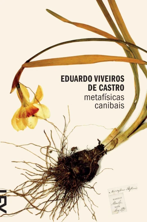 Metafísicas canibais: Elementos para uma antropologia pós-estrutural