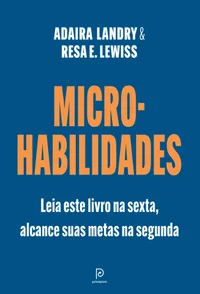 Micro-habilidades: leia este livro na sexta, alcance suas metas na segunda