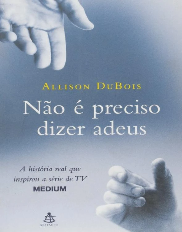 Não é preciso dizer adeus: A história real que inspirou a série de TV Medium