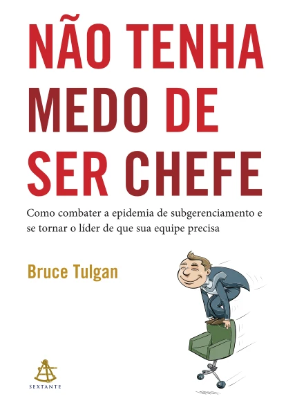 Nao Tenha Medo de Ser Chefe
