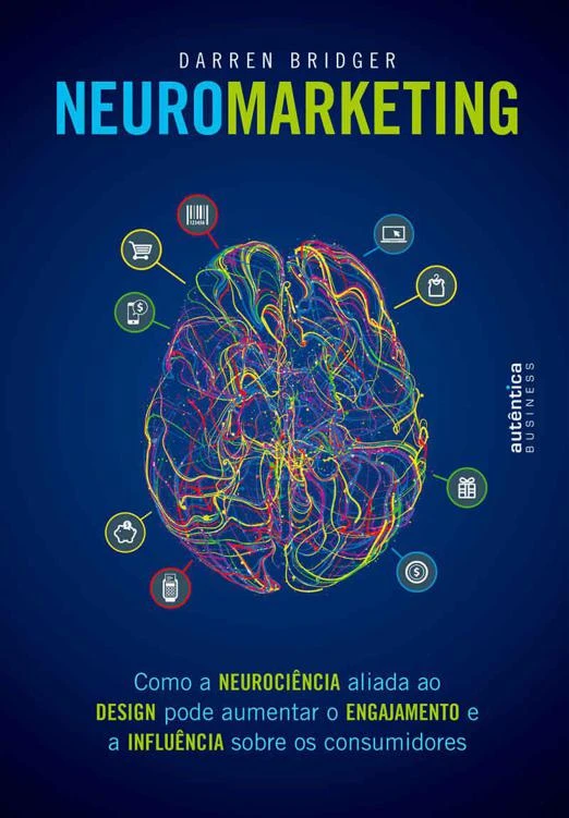 Neuromarketing: Como a neurociência aliada ao design pode aumentar o engajamento e a influência sobre os consumidores