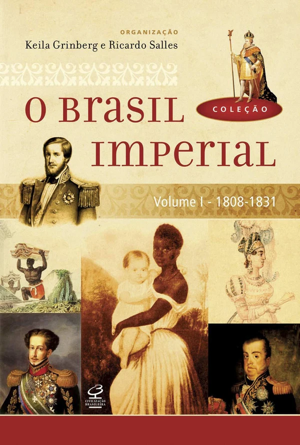 O Brasil Imperial – Volume I – 1808-1831