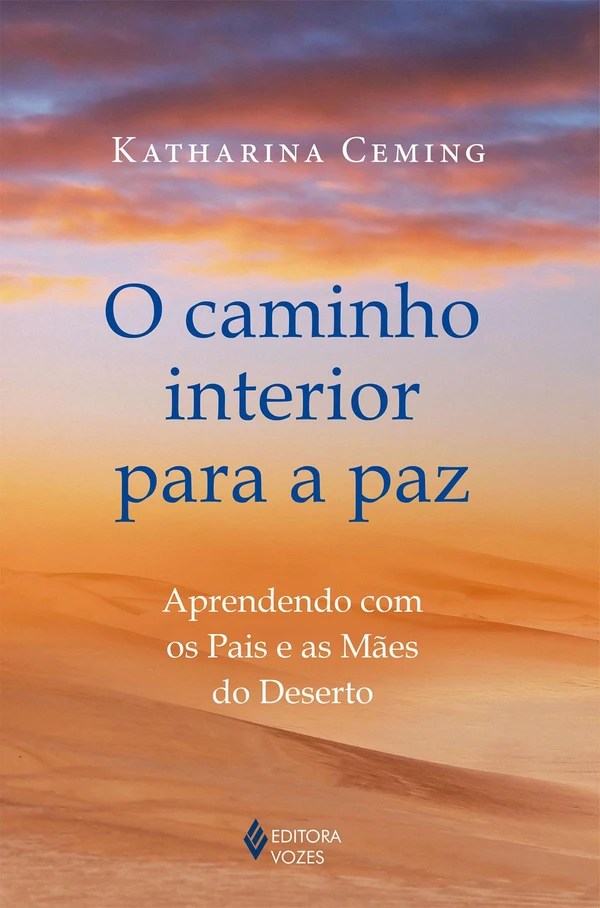 O caminho interior para a paz: Aprendendo com os Pais e as Mães do Deserto