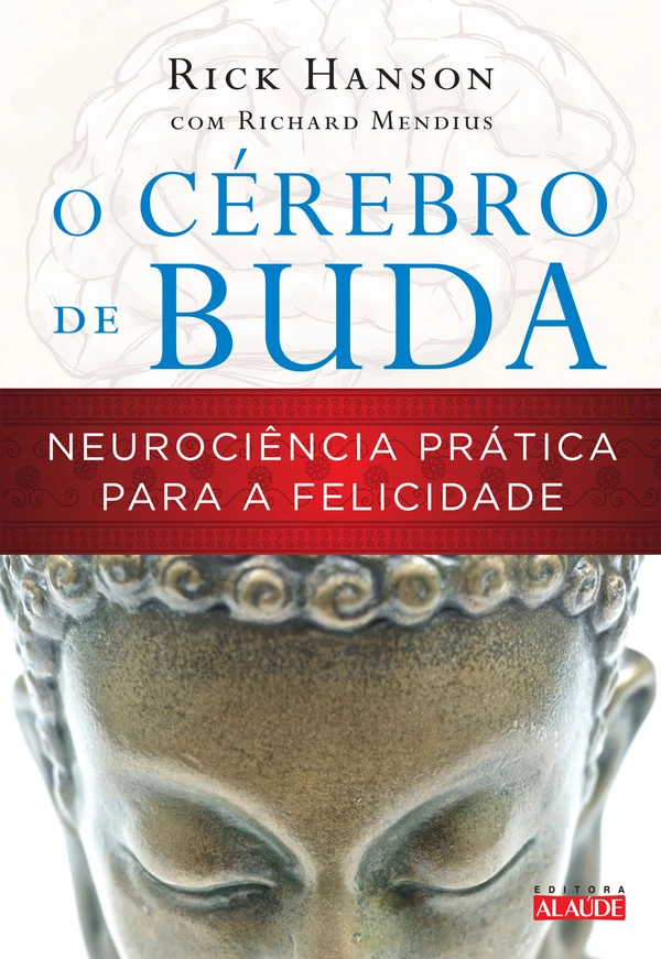 O Cérebro de Buda - Neurociência Prática Para a Felicidade
