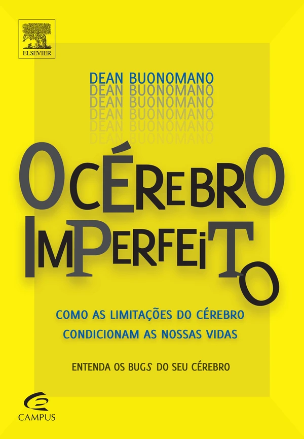 O cérebro imperfeito: como as limitações do cérebro condicionam as nossas vidas