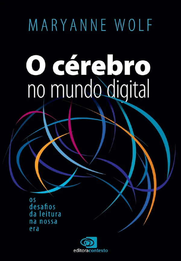 O Cérebro no Mundo Digital: Os Desafios da Leitura na Nossa Era