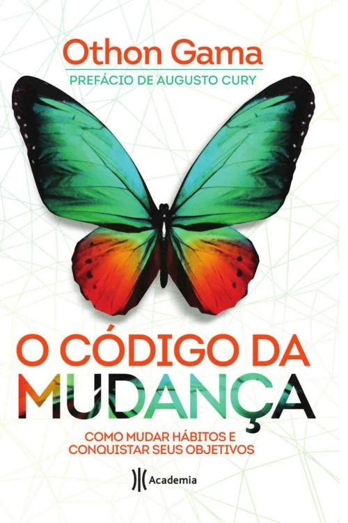 O código da mudança: como mudar hábitos e conquistar seus objetivos