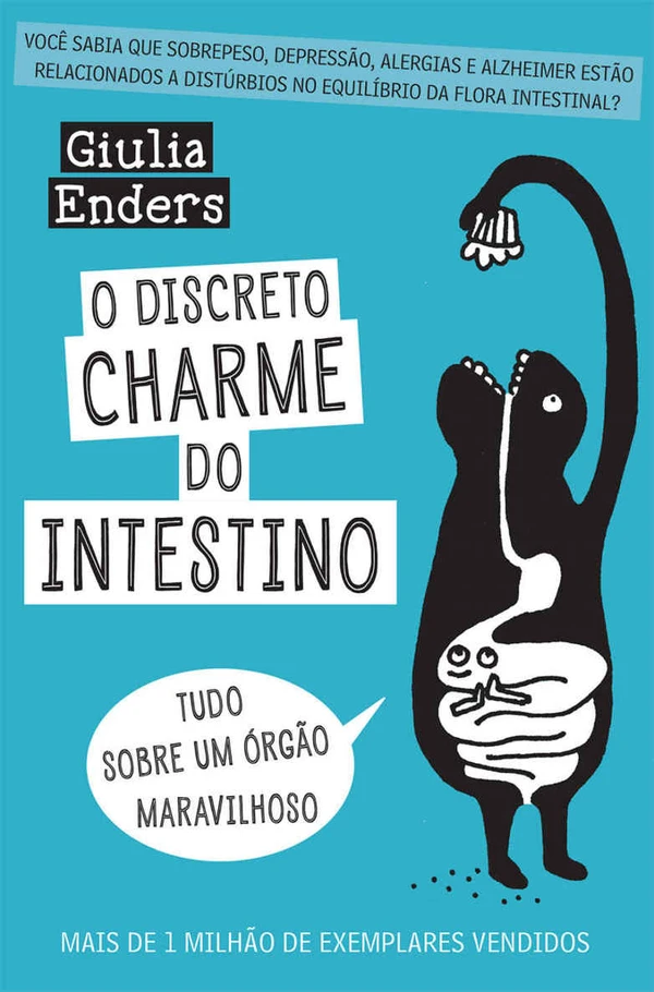 O Discreto Charme do Intestino: Tudo sobre um órgão maravilhoso