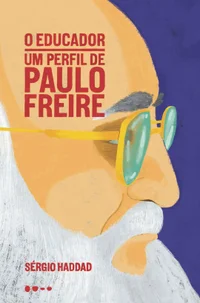 O Educador: Um Perfil de Paulo Freire