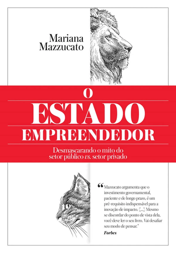 O Estado empreendedor: Desmascarando o mito do setor público vs. setor privado