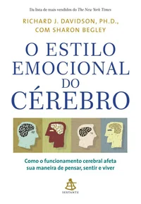 Baixar O estilo emocional do cérebro: Como o funcionamento cerebral afeta sua maneira de pensar, sentir e viver Pdf ePub Ler Online