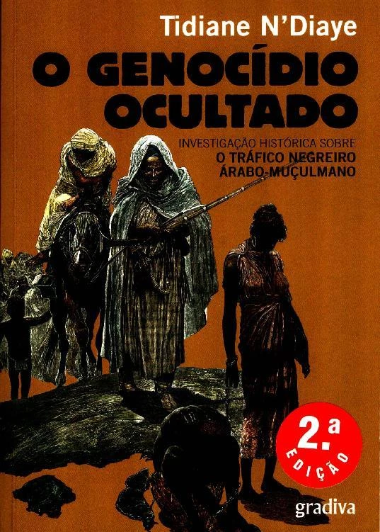 O Genocídio Ocultado - Investigação histórica sobre o tráfico negreiro Árabo-Muçulmano