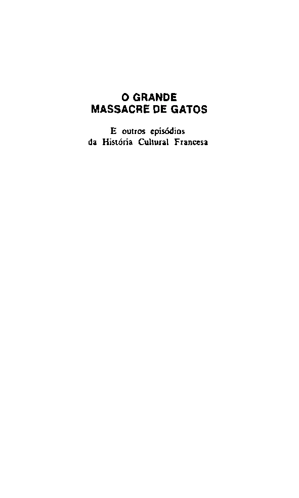 O Grande Massacre de Gatos e Outros Episódios da História Cultural Francesa