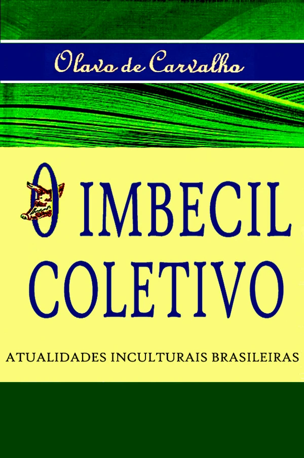 O Imbecil Coletivo