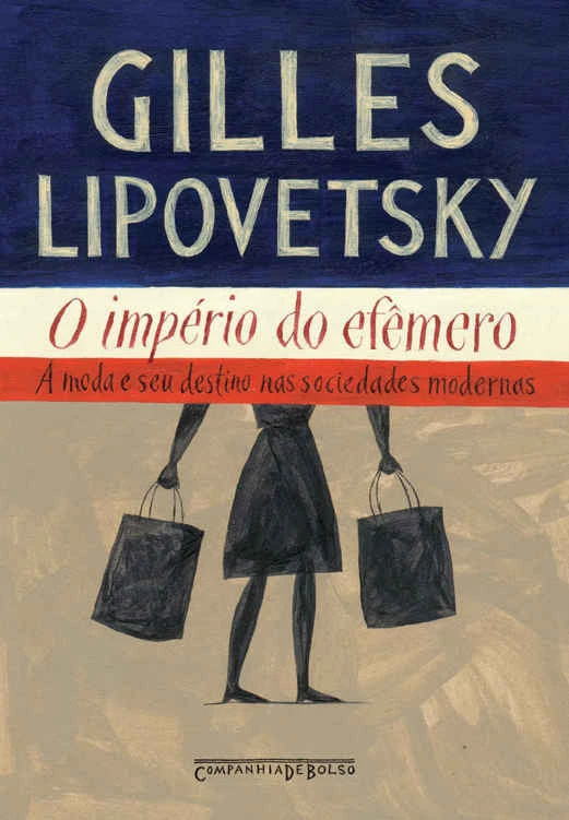 O império do efêmero – A moda e seu destino nas sociedades modernas