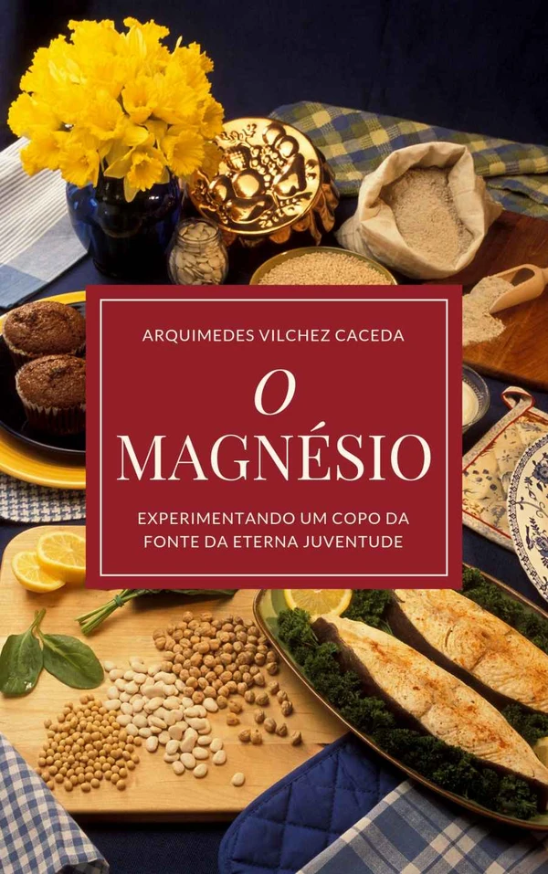 O Magnésio: Experimentando um copo da fonte da eterna juventude