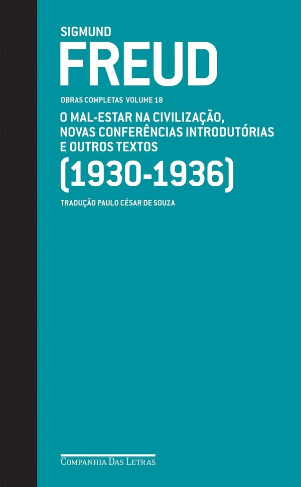 O Mal-Estar na Civilização, Novas Conferências Introdutórias à Psicanálise e Outros Textos (1930-1936)