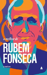 O melhor de Rubem Fonseca: Contos