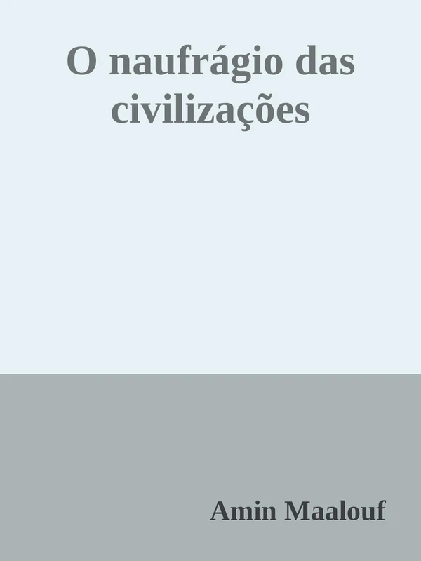 O naufrágio das civilizações