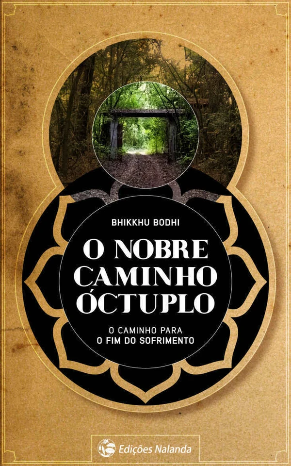 O Nobre Caminho Óctuplo: O caminho para o fim do sofrimento