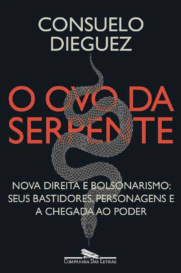 O ovo da serpente: Nova direita e bolsonarismo: Seus bastidores, personagens e a chegada ao poder