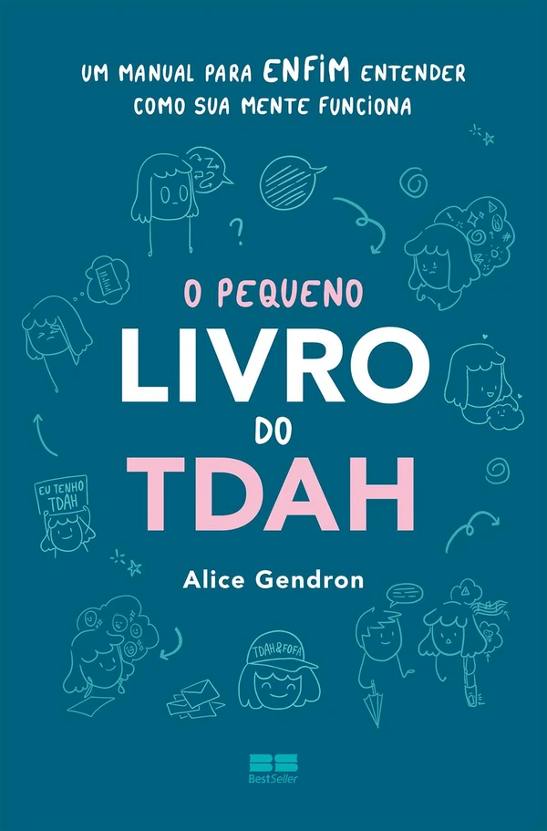 O pequeno livro do TDAH: Um manual para enfim entender como a sua mente funciona