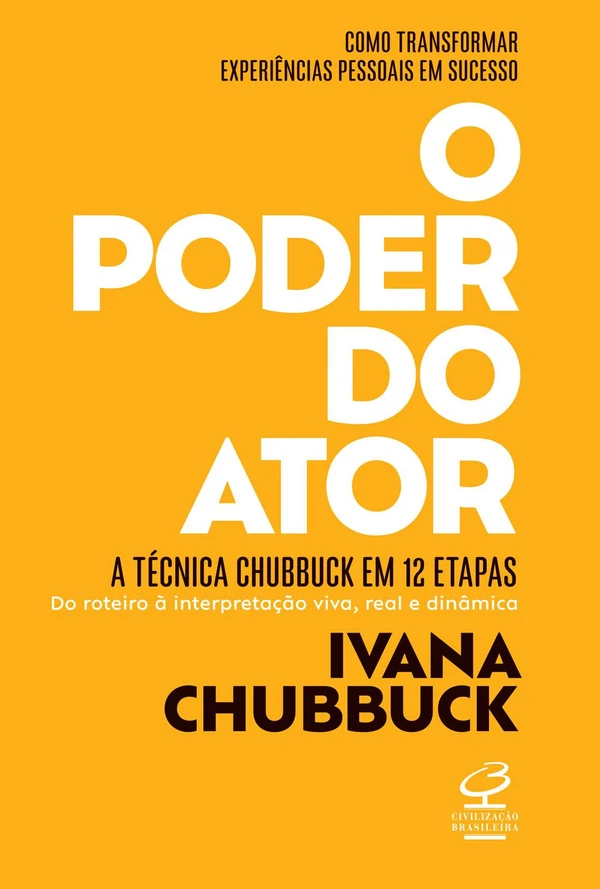 O poder do ator | A Técnica Chubbuck em 12 etapas. Do roteiro à interpretação viva, real e dinâmica