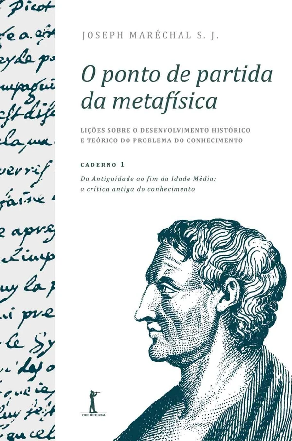 O Ponto de Partida da Metafísica: Caderno 1 – Da Antiguidade ao Fim da Idade Média: A Crítica Antiga do Conhecimento