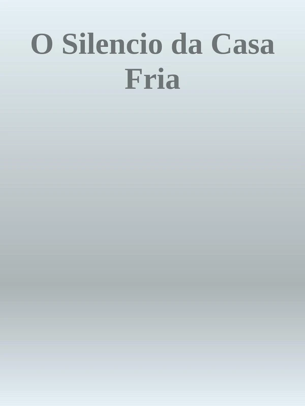 O Silencio da Casa Fria